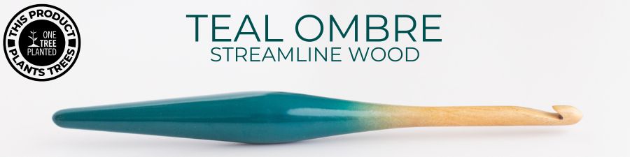 Limited Edition Teal Streamline Wood Ombre Crochet Hooks - with a badge that says "This product plants trees -- One Tree Planted"