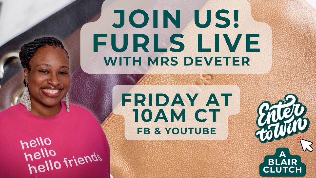 Join us Furls Live with Mrs Deveter. Friday at 10Am CT - FB & Youtube / Enter to Win This Week's Giveaway