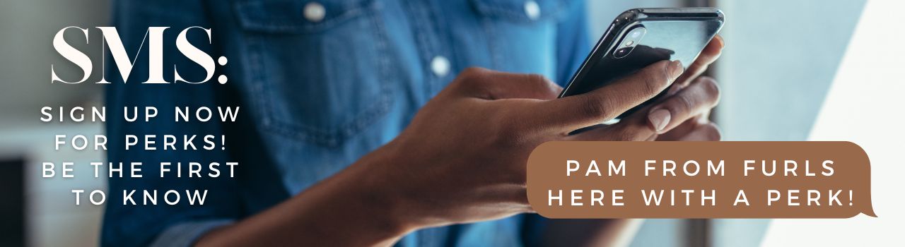 Hand holding a phone,"Sign up now for perks! Be the first to know" Texting bubble "Pam from Furls here with a perk!"