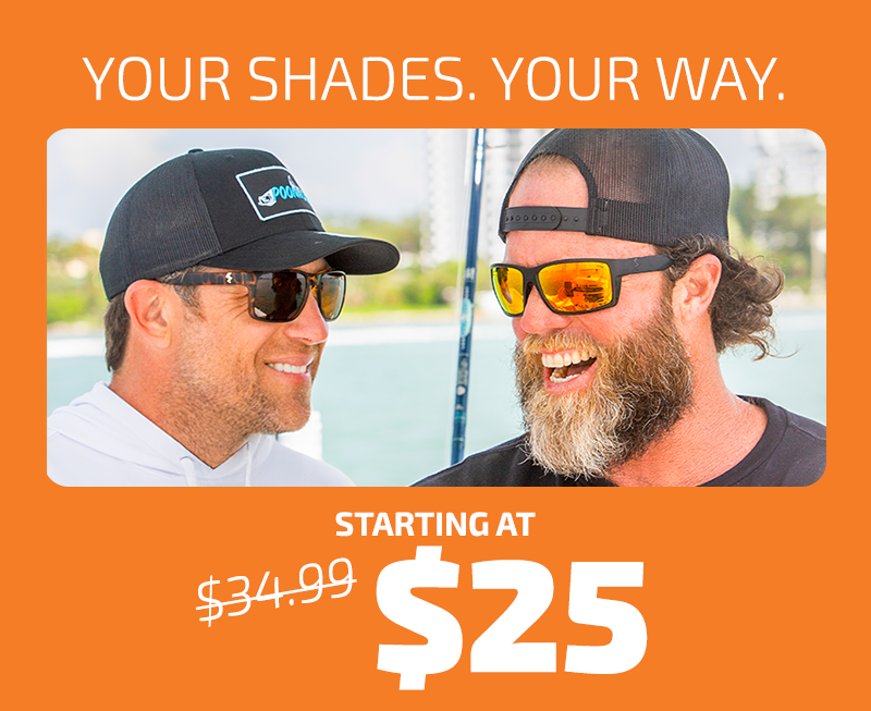 Your Shades. Your Way. Starting at $25