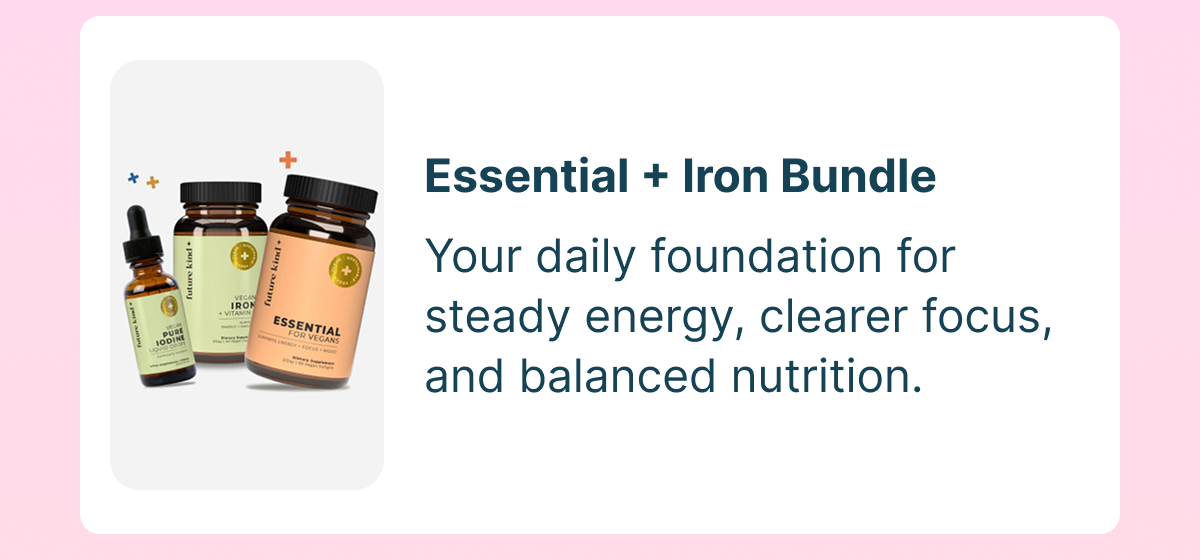Vegan Essentials + Iron Bundle