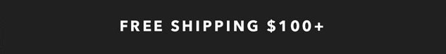 Free Shipping $100+
