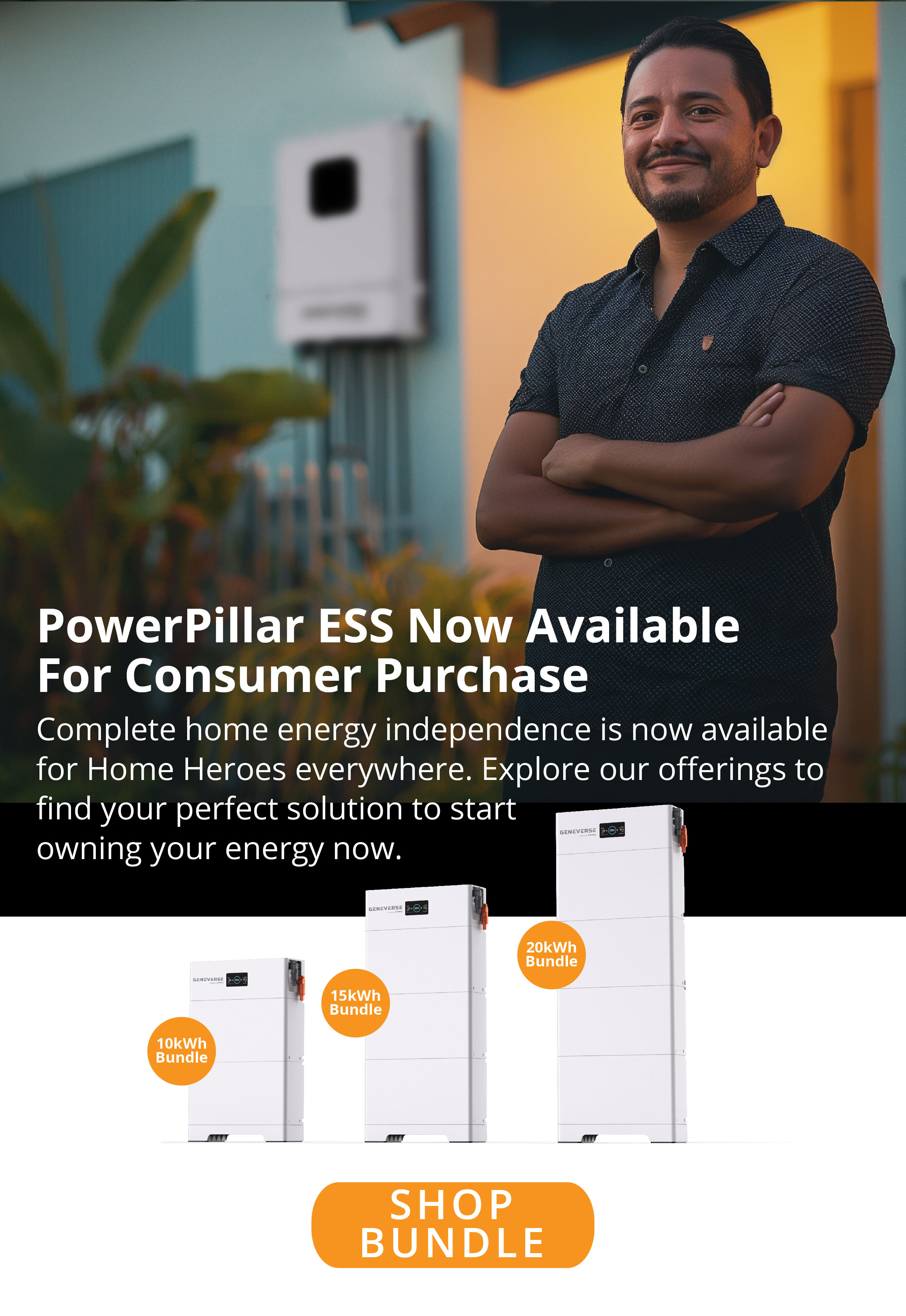 PowerPillar ESS Now Available For Consumer Purchase Complete home energy independence is now available for Home Heroes everywhere. Explore our offerings to find your perfect solution to start owning your energy now. 