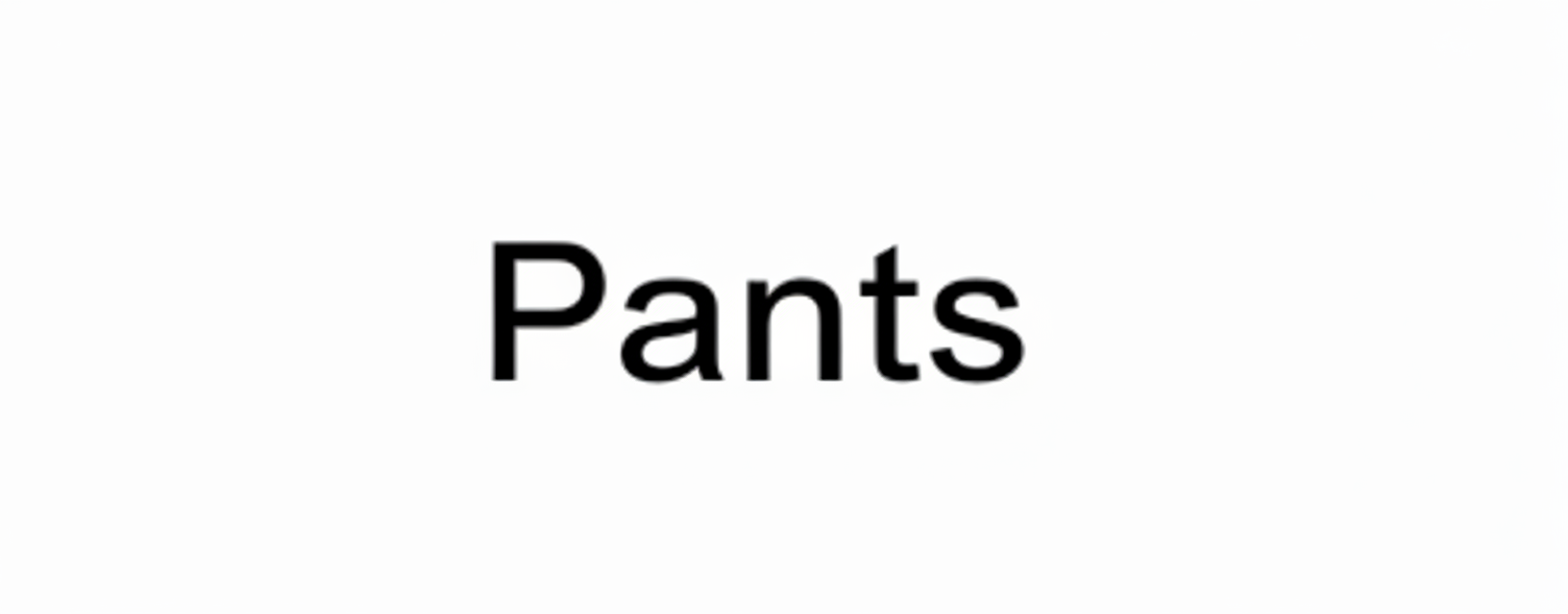 The word "Pants" is displayed in black text on a white background.