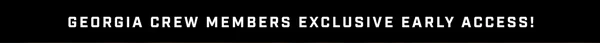 Georgia Crew Members Exclusive Early Access