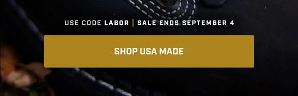 Use Code LABOR, Sale ends 9.4 | Shop USA Made