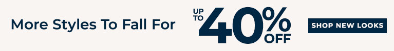 More Styles to Fall For up to 40% off
