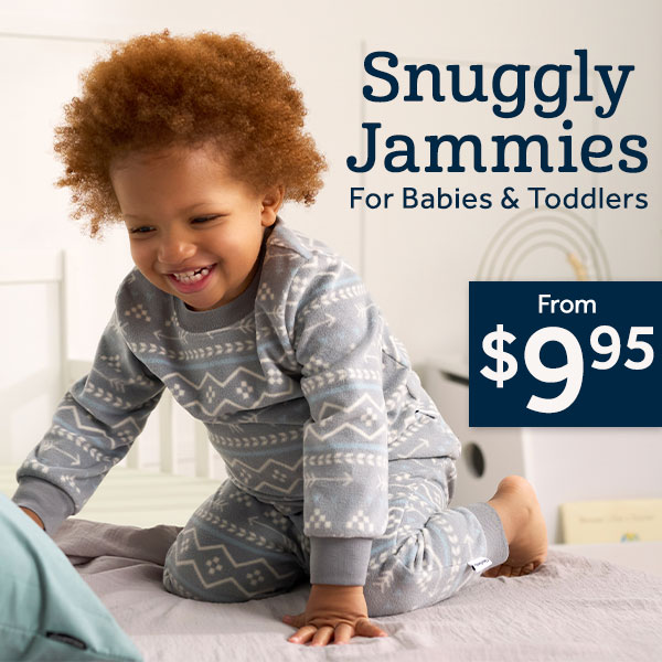 Snuggly Jammies for Babies and Toddlers From $9.95