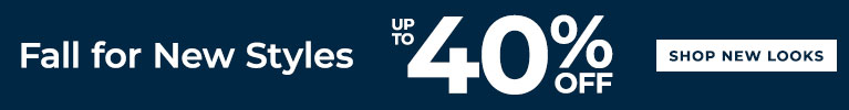 Fall for New Styles up to 40% off