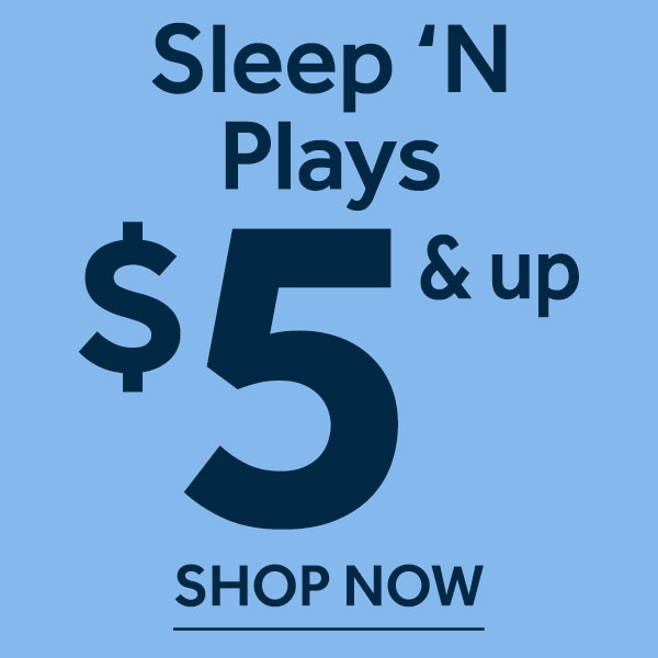 Sleep 'N Plays $5 & Up 