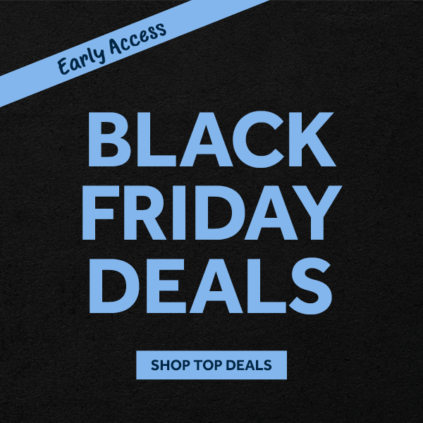 Early Access Black Friday Deals Now Live 