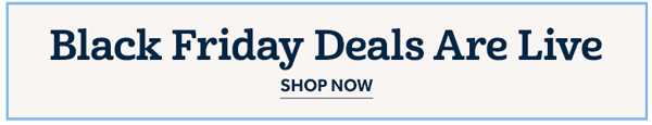Black Friday Deals Are Now Live