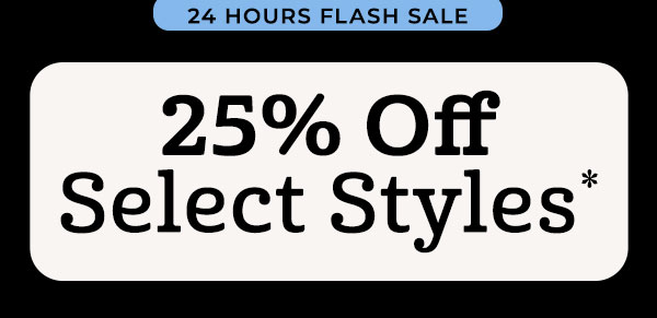 24-Hours Flash Sale - 25% off Select Styles - it's a Hallo-win!