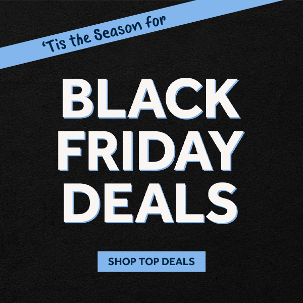 Tis the season for Black Friday Deals 