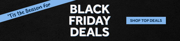 Black Friday Deals are Selling Fast!