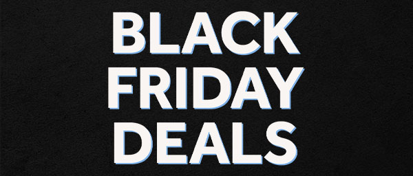 Black Friday Deals You Don't Want To Miss