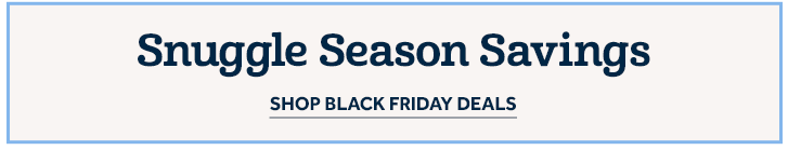 Snuggle Season Savings - Shop Black Friday