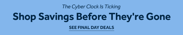 The Cyber Clock Is Ticking - Shop Savings Before They's Gone - See Final Day Deals