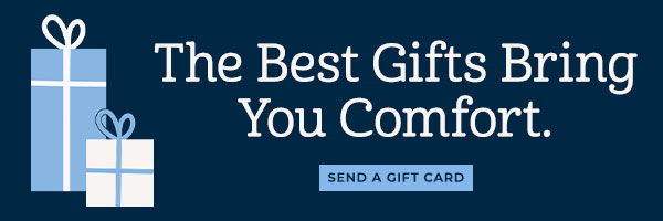 The Best Gifts Bring You Comfort - Shop Gift Cards