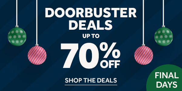Final Days for Doorbuster Deals up to 70% OFf