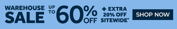 Warehouse Sale - up to 0% off + Extra 20% off sotewide
