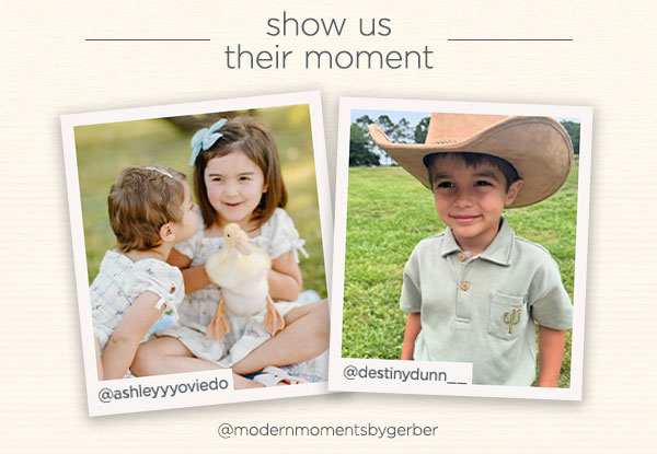 Show us their moment - share with us on IG @modernmomentsbygerber