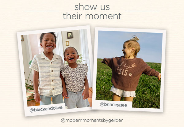 show us their moment on Instagram tagging us @modernmomentsbygerber