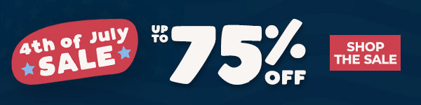4th of July sale - up to 75% off