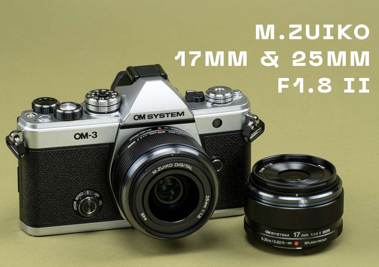M.Zuiko 17mm & 25mm F1.8 II