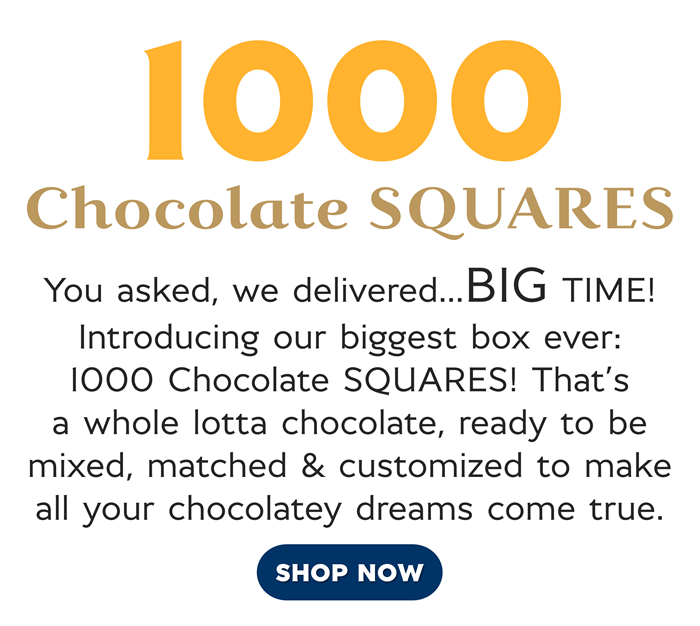 1000 Chocolate SQUARES!