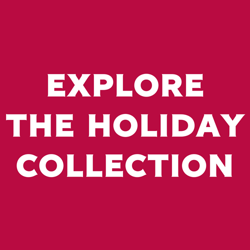 Explore the Holiday Collection