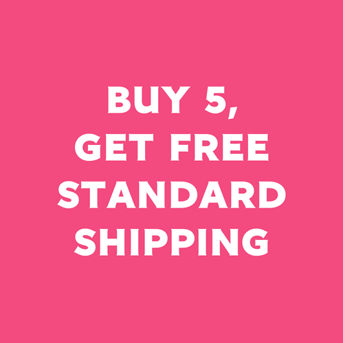 Buy 5, Get Free Standard Shipping