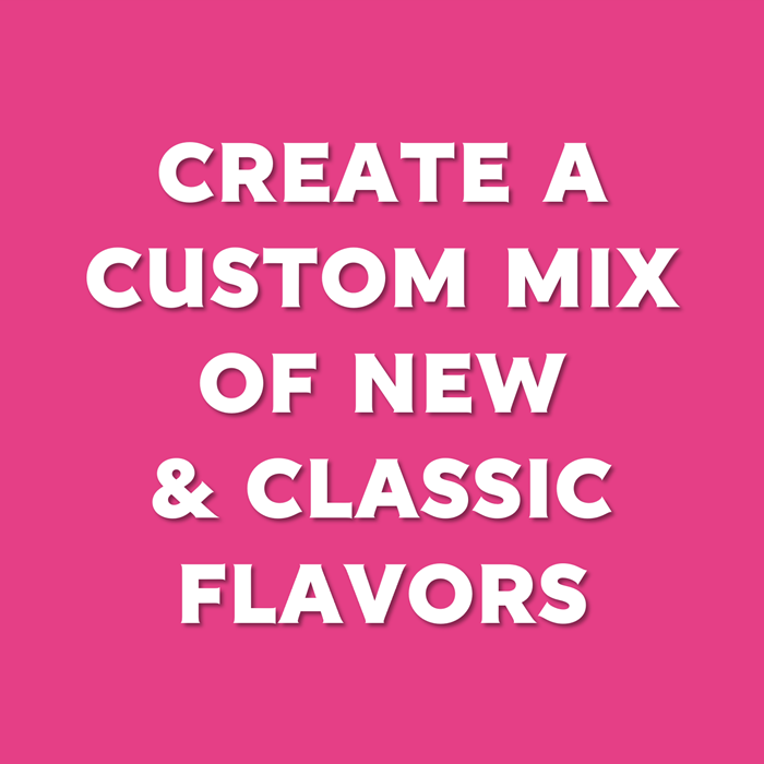 Create a Custom Mix of New and Classic Flavors