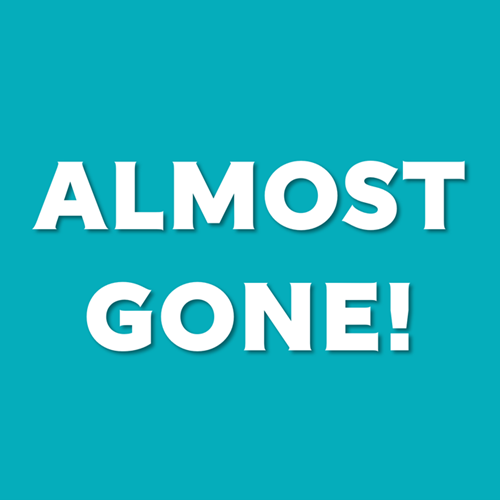 Almost Gone!