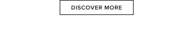 DISCOVER MORE