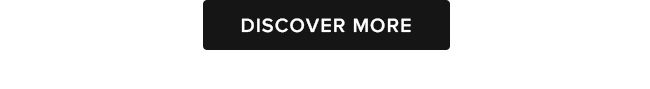 DISCOVER MORE