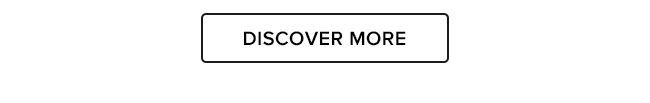 DISCOVER MORE