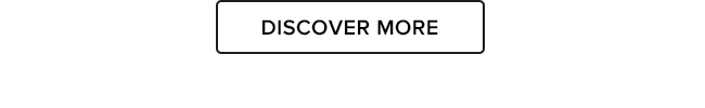 DISCOVER MORE