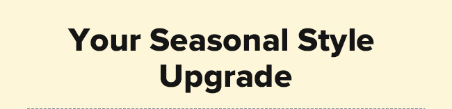 Your Seasonal Style Upgrade