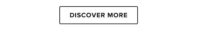 DISCOVER MORE