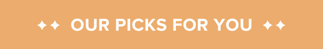 Our picks for you