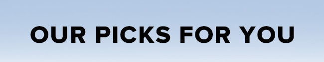 Our picks for you