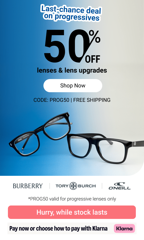 50% OFF progressive lenses | Code: PROG50