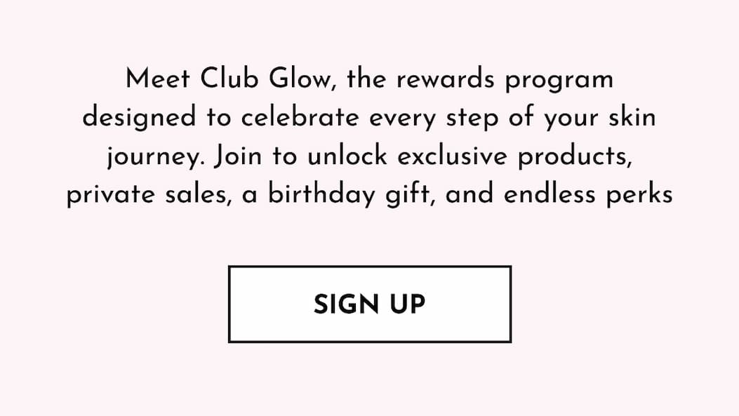 Join Club Glow Rewards!