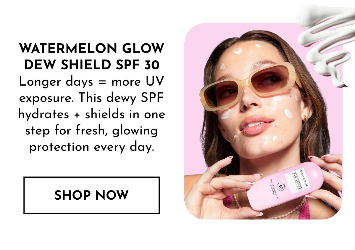 Watermelon Glow Dew Shield SPF 30