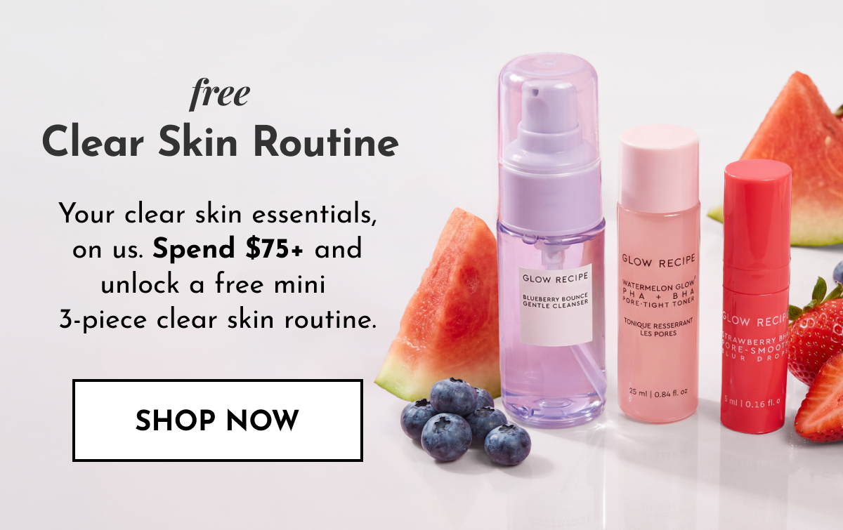 Free Clear Skin Routine with orders $75+