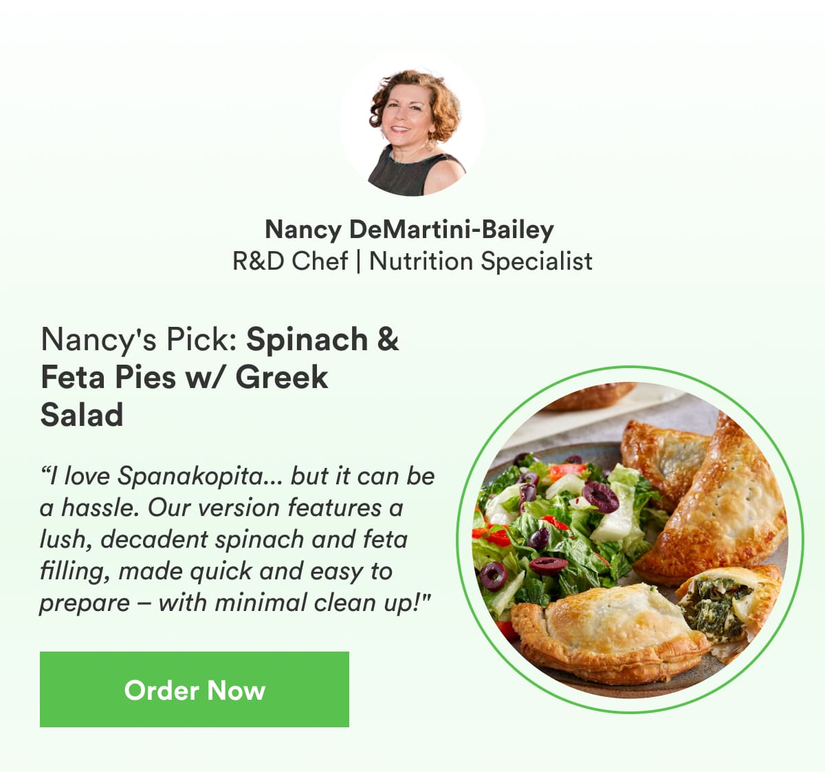 “I love Spanakopita... but it can be a hassle. Our version features a lush, decadent spinach and feta filling, made quick and easy to prepare – with minimal clean up!''