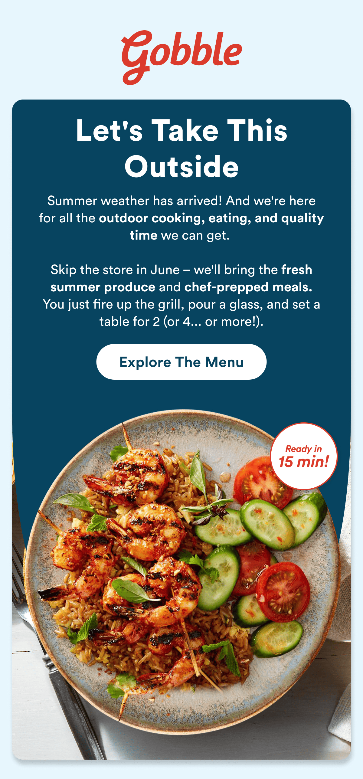 Summer weather has arrived! And we're here for all the outdoor cooking, eating, and quality time we can get.