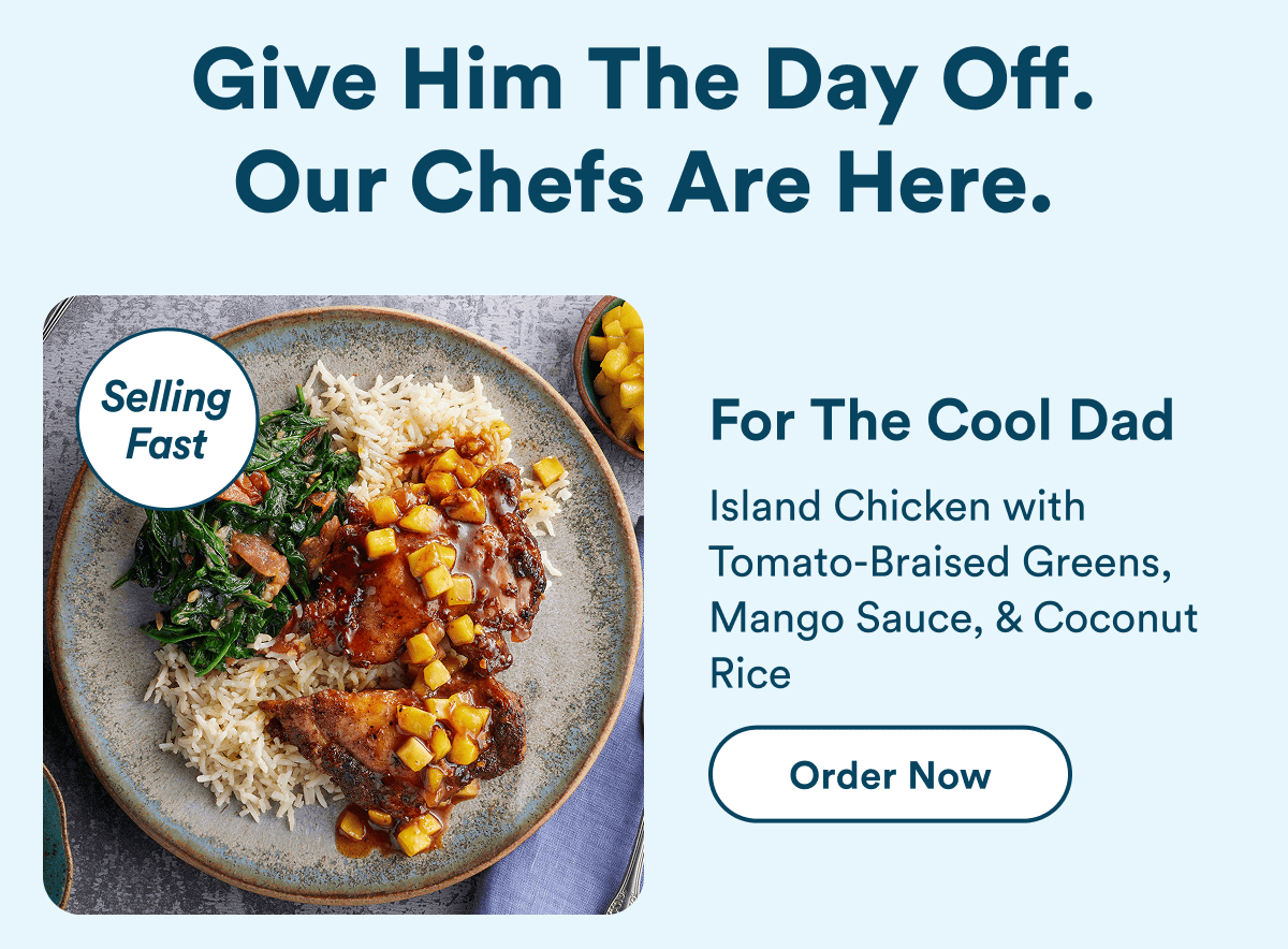 Give Him The Day Off. Our Chefs Are Here.