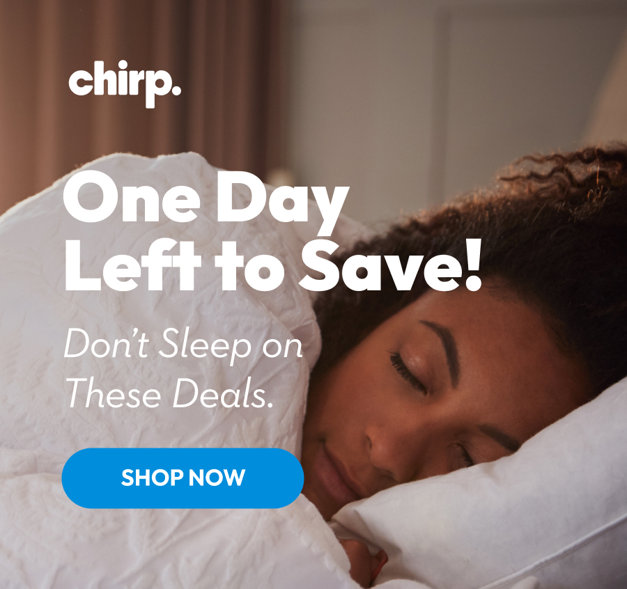 Chirp | One Day Left to Save! Don't Sleep on These Deals. | Shop Now